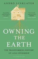 Owning the Earth : the transforming history of land ownership /