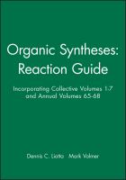 Organic syntheses : reaction guide, incorporating collective volumes 1-7 and annual volumes 65-68 /