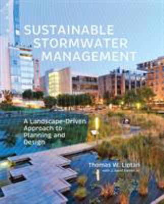 Sustainable stormwater management : a landscape-driven approach to planning and design /