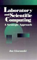 Laboratory and scientific computing : a strategic approach /