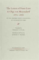 The letters of Franz Liszt to Olga von Meyendorff, 1871-1886, in the Mildred Bliss Collection at Dumbarton Oaks /