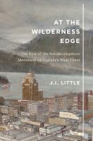 At the wilderness edge : the rise of the antidevelopment movement on Canada's West Coast /