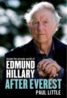 After Everest : inside the private world of Edmund Hillary /