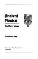 Ancient Mexico : an overview /