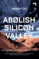 Abolish Silicon Valley : how to liberate technology from capitalism /