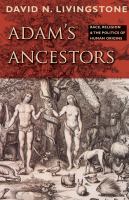 Adam's ancestors : race, religion, and the politics of human origins /