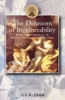 Delusions of invulnerability : wisdom and morality in ancient Greece, China and today /
