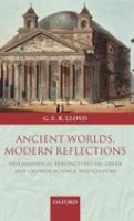 Ancient worlds, modern reflections : philosophical perspectives on Greek and Chinese science and culture /