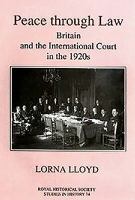 Peace through law : Britain and the International Court in the 1920s /