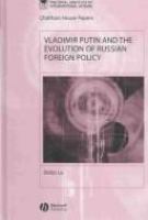 Vladimir Putin and the evolution of Russian foreign policy /