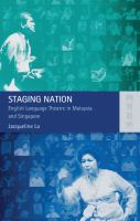 Staging nation : English language theatre in Malaysia and Singapore /