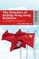 The Dynamics of Beijing-Hong Kong Relations A Model for Taiwan? /