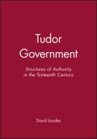 Tudor government : the structures of authority in Tudor England /