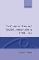 The common law and English jurisprudence, 1760-1850 /
