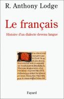 Le Français : histoire d'un dialecte devenu langue /