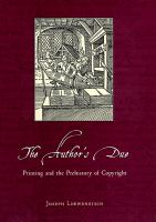 The author's due : printing and the prehistory of copyright /