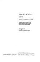 Doing social life : the qualitative study of human interaction in natural settings /