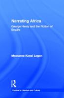 Narrating Africa : George Henty and the fiction of empire /
