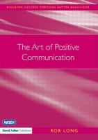 The art of positive communication : a practitioner's guide to managing behaviour /