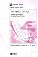 The new Atlanticist : Poland's foreign and security policy priorities /