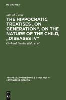 The Hippocratic treatises, "On generation", "On the nature of the child", "Diseases IV" : a commentary /