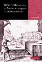 Theatrical convention and audience response in early modern drama /