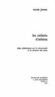 Les enfants d'Athena : idees atheniennes sur la citoyennete et la division des sexes /