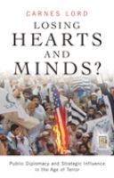 Losing hearts and minds? : public diplomacy and strategic influence in the age of terror /