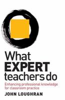 What expert teachers do enhancing professional knowledge for classroom practice /
