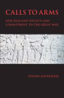 Calls to arms : New Zealand society and commitment to the Great War /