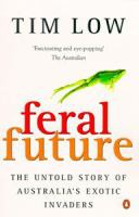 Feral future : the untold story of Australia's exotic invaders /