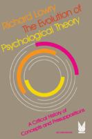 The evolution of psychological theory : a critical history of concepts and presuppositions /