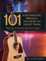 101 songwriting wrongs and how to right them : how to craft and sell your songs /