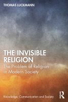 The invisible religion : the problem of religion in modern society /