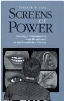 Screens of power : ideology, domination, and resistance in informational society /