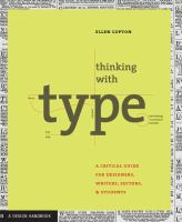 Thinking with type : a critical guide for designers, writers, editors & students /