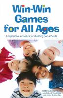 Win-win games for all ages : cooperative activities for building social skills /