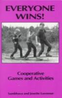 Everyone wins! : cooperative games and activities /
