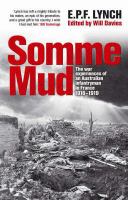 Somme mud : the war experiences of an Australian infantryman in France 1916-1919 /