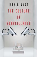 The culture of surveillance : watching as a way of life /