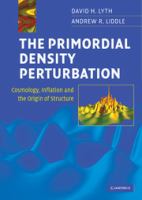 The primordial density perturbation : cosmology, inflation and the origin of structure /