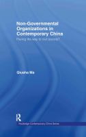 Non-governmental organizations in contemporary China : paving the way to civil society? /