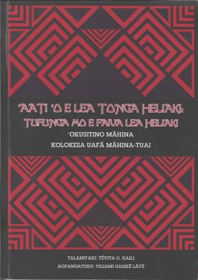 'Aati 'o e lea Tonga heliaki : tufunga mo e faiva lea heliaki /