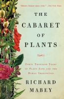 The cabaret of plants : forty thousand years of plant life and the human imagination /