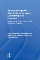 Strengthening the connections between leadership and learning : challenges to policy, school and classroom practice /