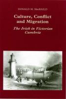 Culture, conflict, and migration : the Irish in Victorian Cumbria /