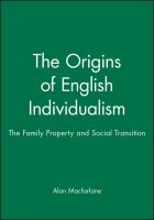 The origins of English individualism : the family, property and social transition /