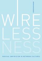 Wirelessness : radical empiricism in network cultures /