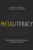 Metaliteracy : reinventing information literacy to empower learners /