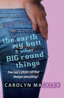 The earth, my butt & other big round things /